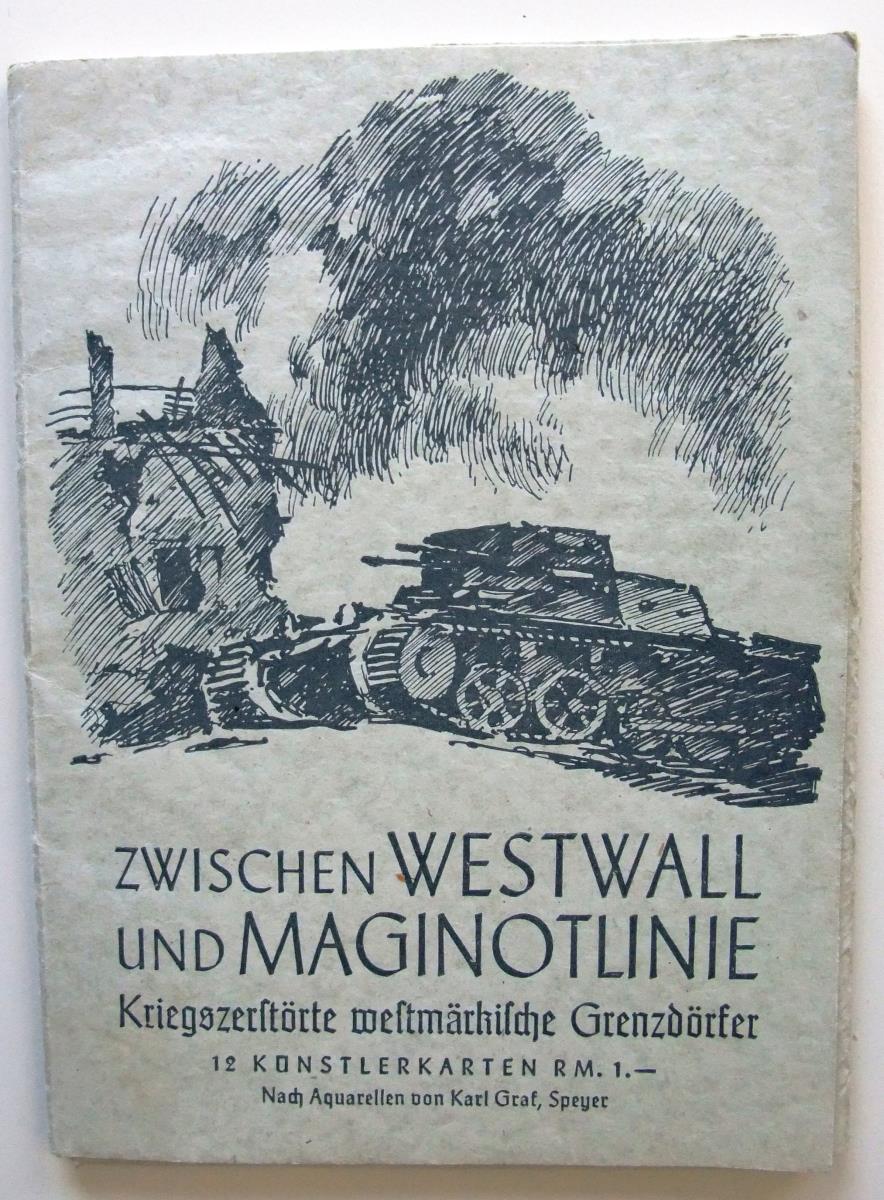 Zwischen Westwall und Maginotlinie – Kriegszerstörte westmärkische Grenzdörfer.