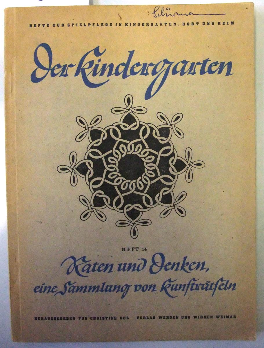 Der Kindergarten – Hefte zur Spielpflege in Kindergarten, Hort und Heim; Heft 14: Raten und Denken eine Sammlung von Kunsträtseln.