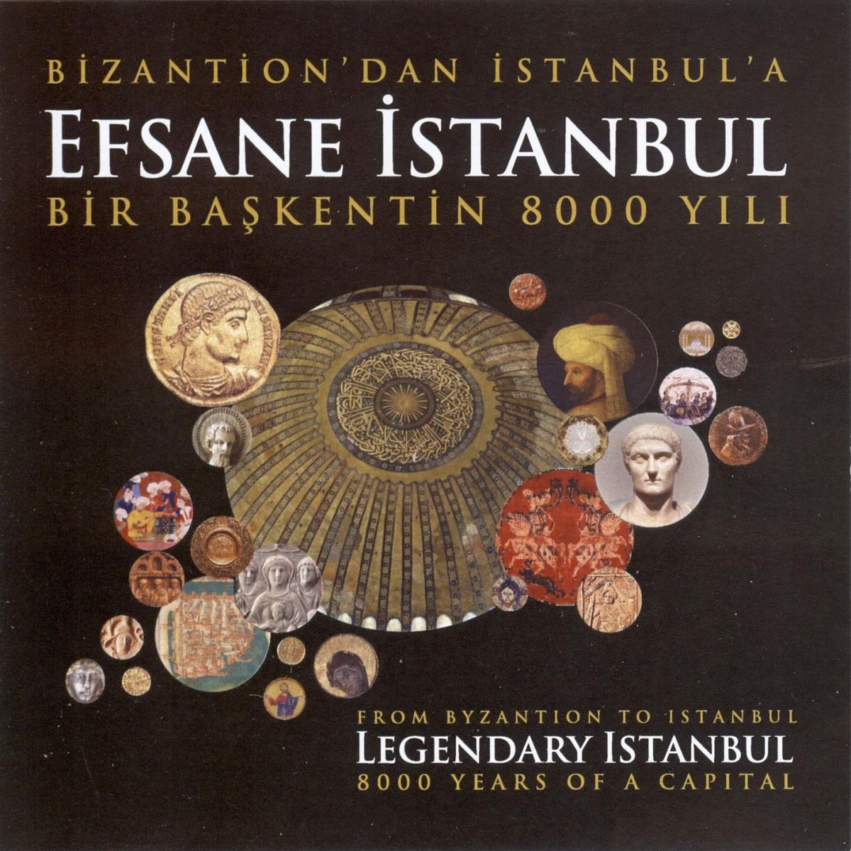 Bizantion'dan İstanbul'a. Efsane İstanbul. Bir başkentin 8000 yılı. From Byzantion to Istanbul. Legendary Istanbul. 8000 Years of a Capital