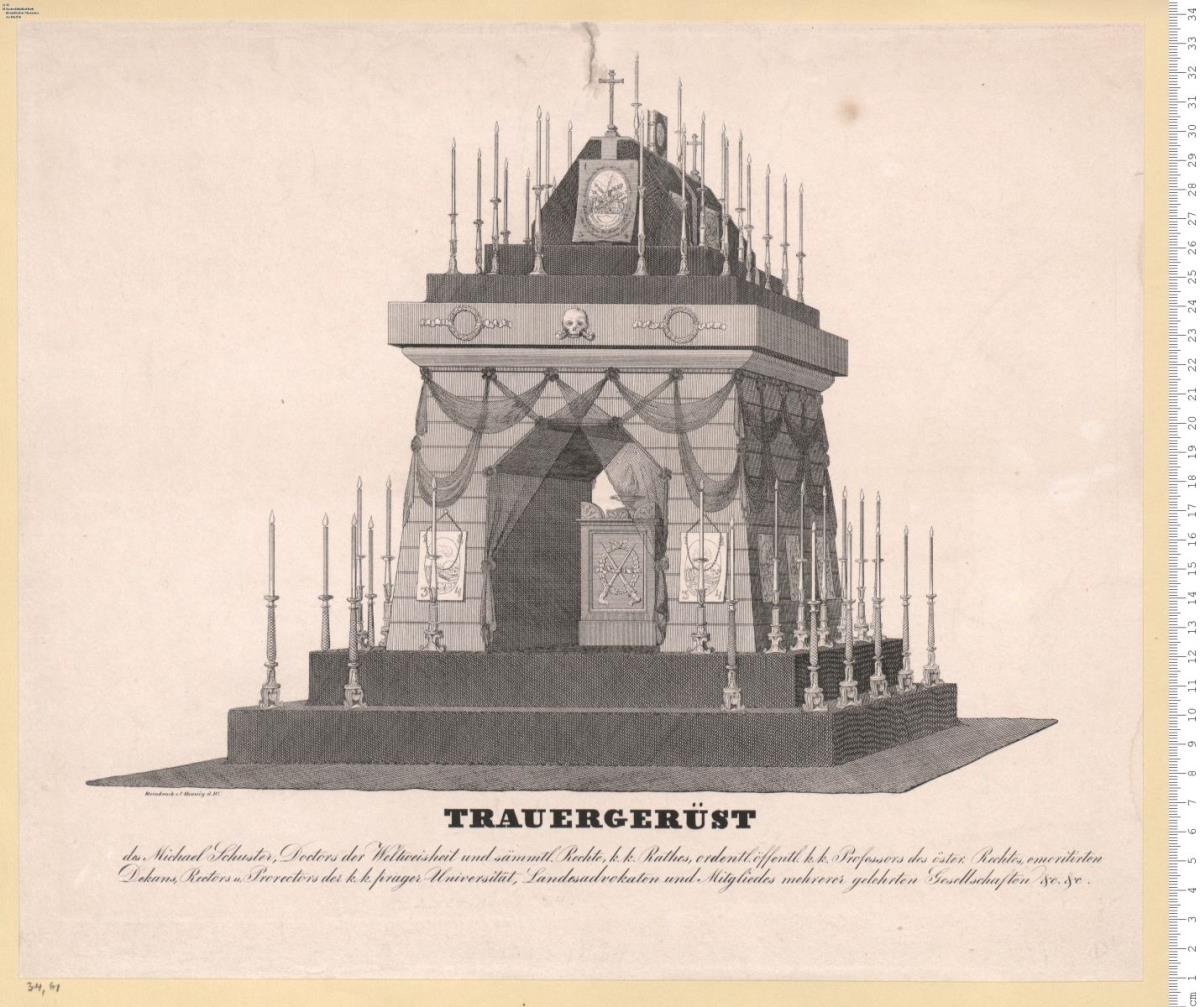 Trauergerüst des Michael Schuster ... Rectors ... der k. k. prager Universität ... gestorben am 20. März 1834 ...