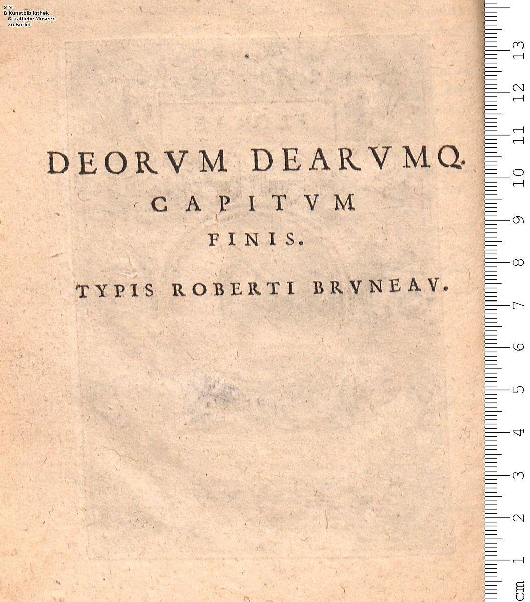 Deorvm Dearvmqve Capita Ex antiquis numismatibus Abrahami Ortelii Et Historia narratione illustrata A Francisco Sweertio F. Antverpiense. Antvierpiae, Apud Ioannem Baptistam Vrintium. Anno 1602.