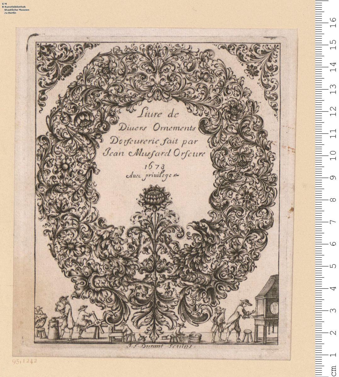 Liure de Diuers Ornements D'orfeurerie fait par Jean Mussard ... 1673 ... J. L. Durant Sculps.