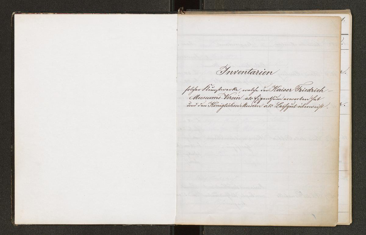 Inventarien solcher Kunstwerke, welche der Kaiser Friedrich-Museums-Verein als Eigentum erworben hat und den Königlichen Museen als Leihgabe überlässt