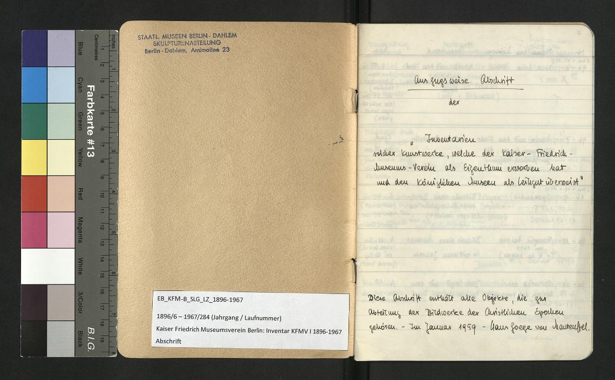 Auszugsweise Abschrift der "Inventarien solcher Kunstwerke, welche der Kaiser-Friedrich-Museums-Verein als Eigentum erworben hat und den Königlichen Museen als Leihgut überweist" [= Abschrift v. Inventar KFMV I 1897-2017]