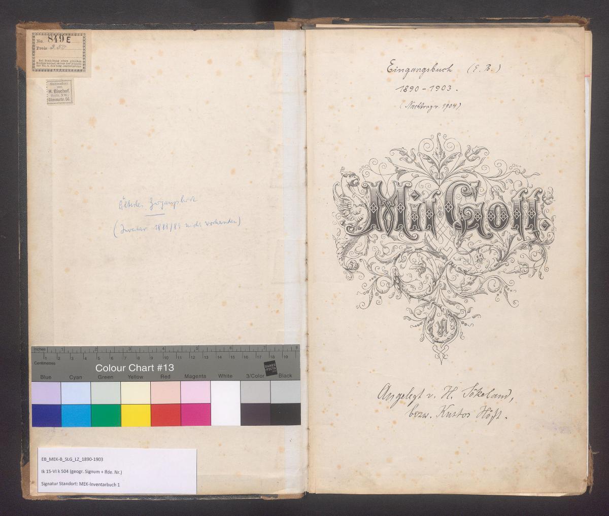 Eingangsbuch (E.B) 1890 – 1903 (Nachtrag v. 1904) Angelegt v. H. Sökeland bzw. Kustos Höft