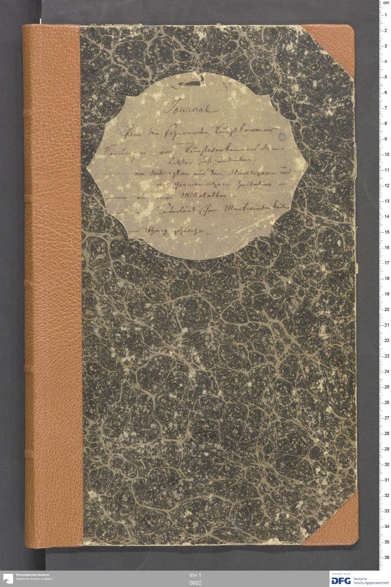 Journal für die sogenannte Kunstkammer Sammlungen von Kunstwerken aus den letzten Jahrhunderten --- von Anticaglien aus dem Slavischen und alt Germanischen Zeitalter --- aus dem Mittelalter --- Vaterländische Merkwürdigkeiten --- Ethnographische