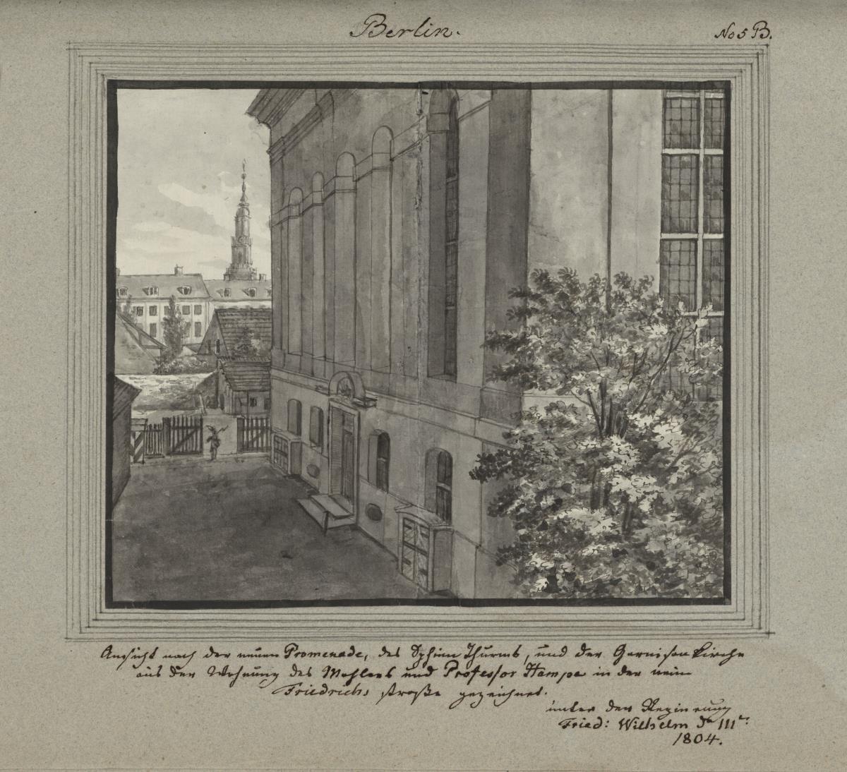 Ansicht nach der neuen Promenade, des Sophien Thurmes, und der Garnisonkirche aus der Wohnung des Mahlers und Professor Hampel in der neuen Friedrichs-Straße gezeichnet. Unter der Reg. Fried. Wilhelm des III ten. 1804.