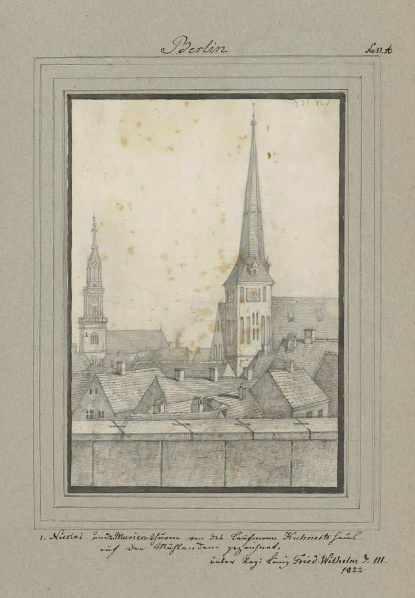 Berlin. 1. Nicolai und 2. Marienthurm von des Kaufmann Kuhnerts haus auf den Mühlendam gezeichnet. Unter Reg: König Fried. Wilhelm d. III. 1822