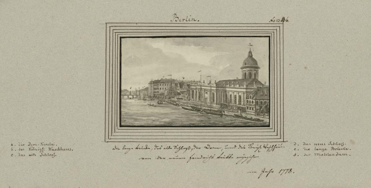 Berlin. Die Lange brücke, das alte Schloss, der Dom und das königl. Waschhaus von der neuen Friedrichsbrücke angesehen im Jahr 1778.
