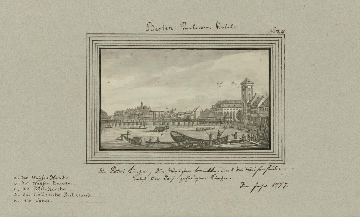 Berlin. Strahlower Virtel. Die Petrikirche, die Waisen Brükke und das Waisenhaus nebst der dazugehörigen Kirche im 1777