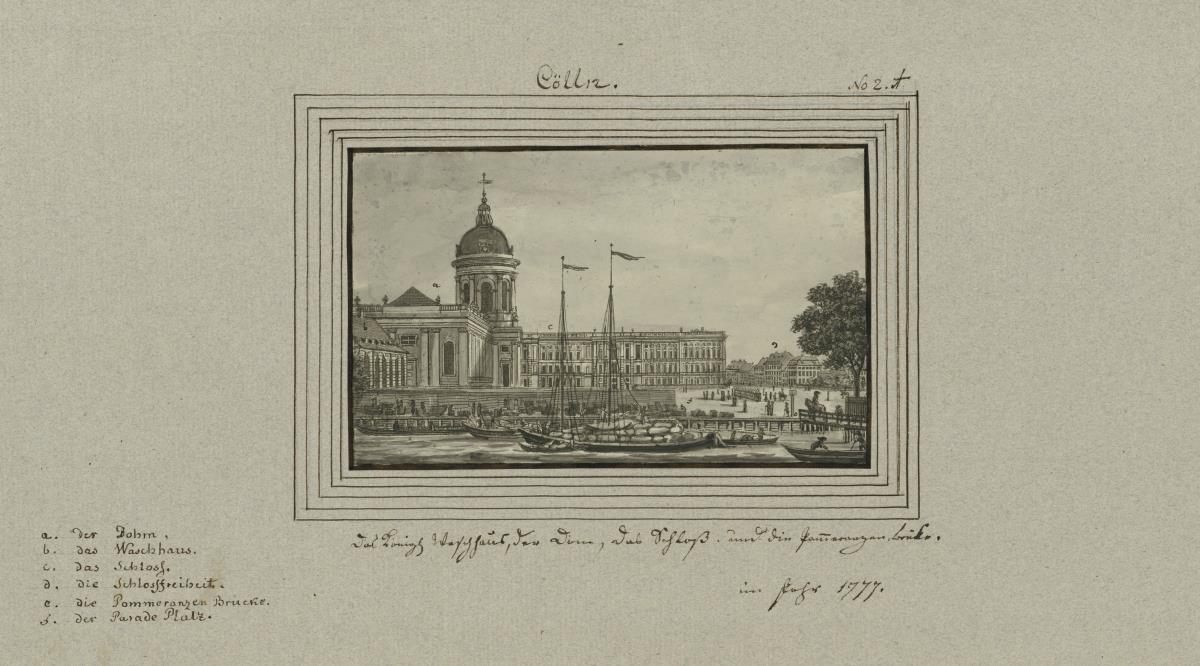 Cölln. Das königl. Waschhaus, der Dom, das Schloss und die Pommeranzenbrücke. Im Jahr 1777