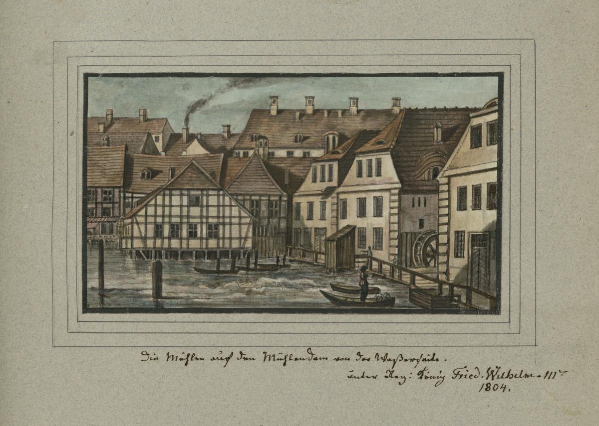 Werder. Die Mühlen auf dem Mühlendam von der Waßerseite. unter Reg: König Fried. Wilhelm IIIten 1804.
