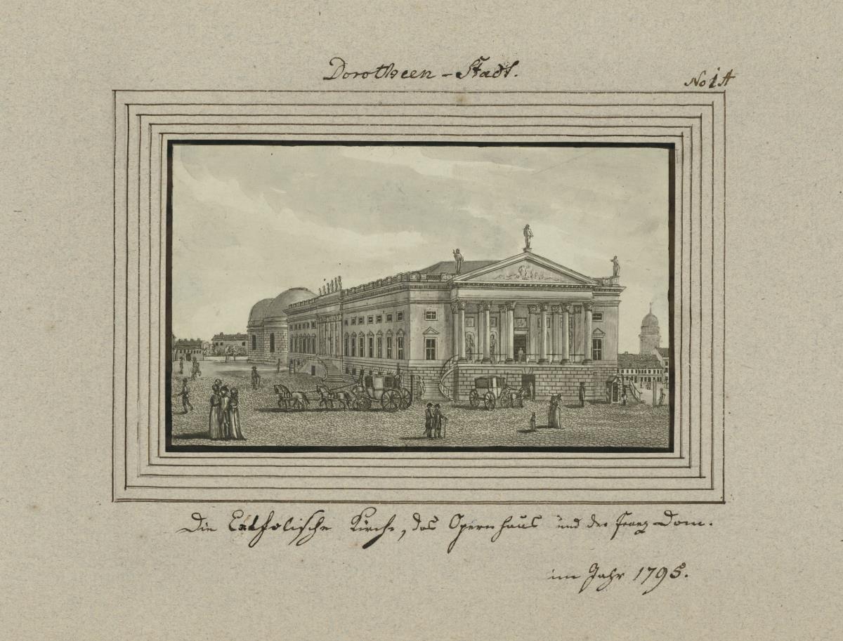 Dorotheen-Stadt. Die Catholische Kirche, das Opernhaus und der Franz Dom. im Jahr 1795.