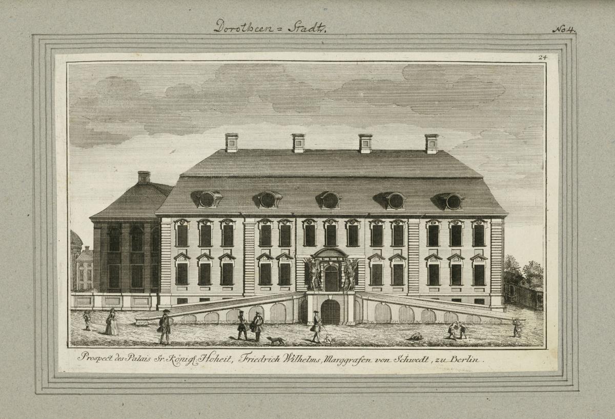 Dorotheen-Stadt. Prospect des Palais Sr. Königl: Hoheit, Friedrich Wilhelms, Marggrafen von Schwedt, zu Berlin.
