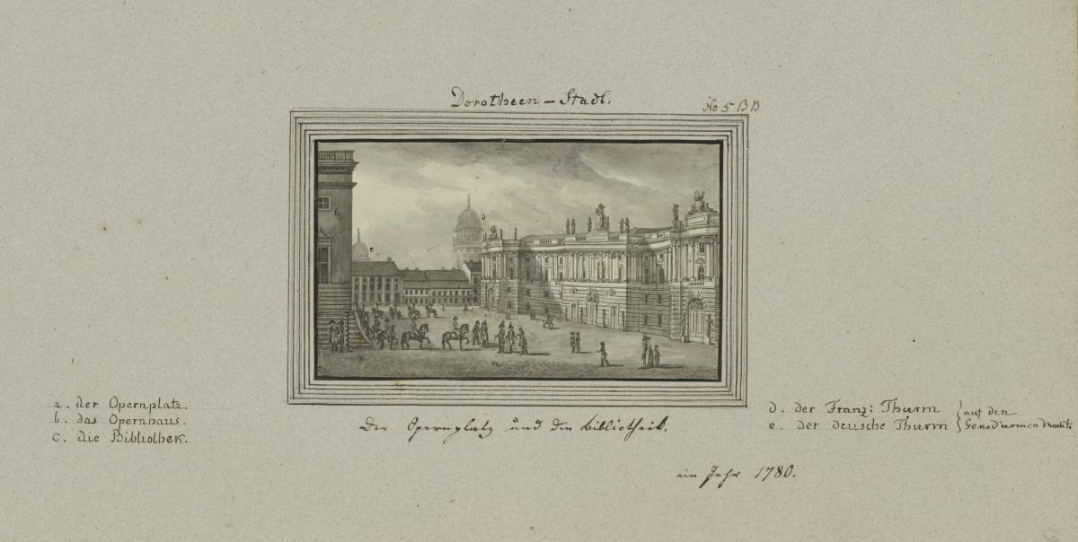 Dorotheen-Stadt. Der Opernplatz und die Bibliothek. im Jahr 1780.