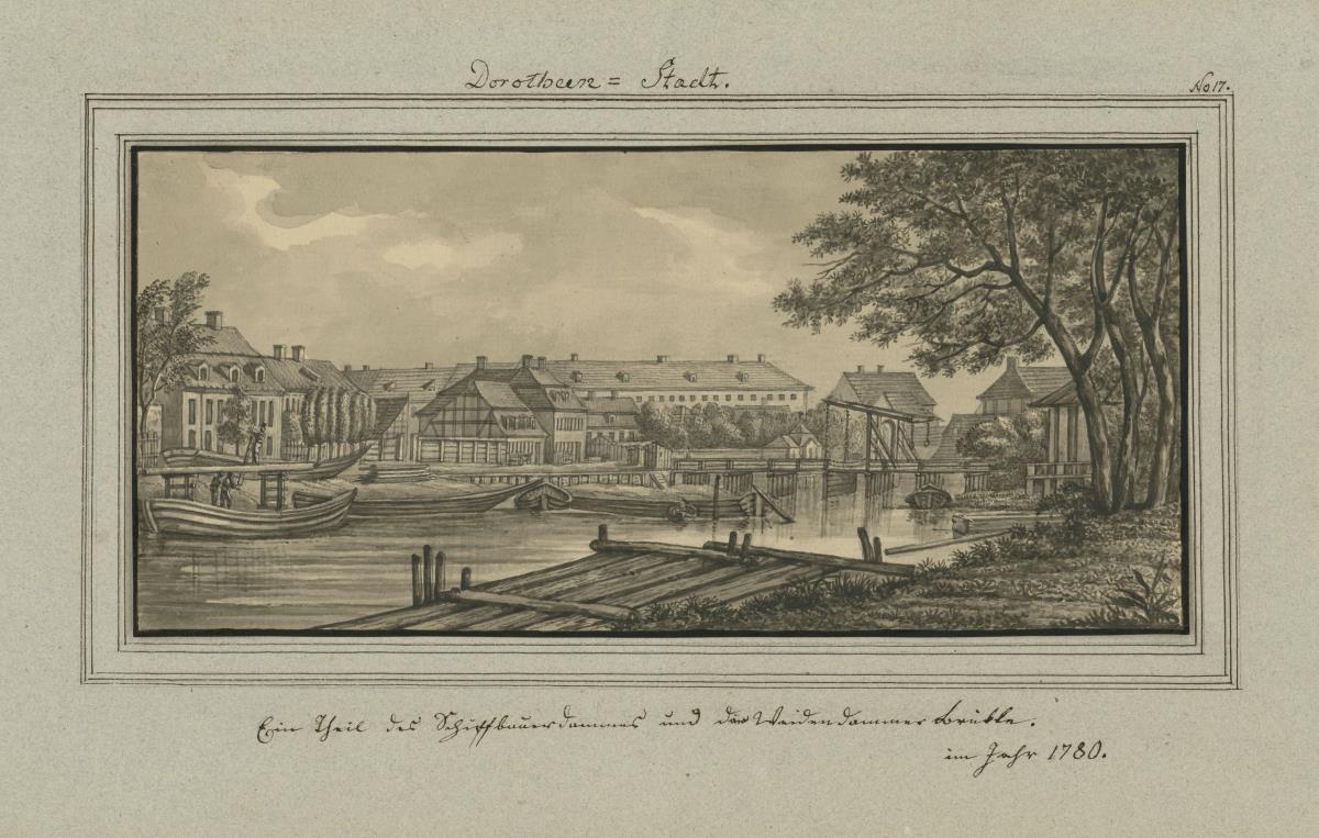 Dorotheen-Stadt. Ein Theil des Schiffbauerdammes und der Weidendammer Brükke. im Jahr 1780.
