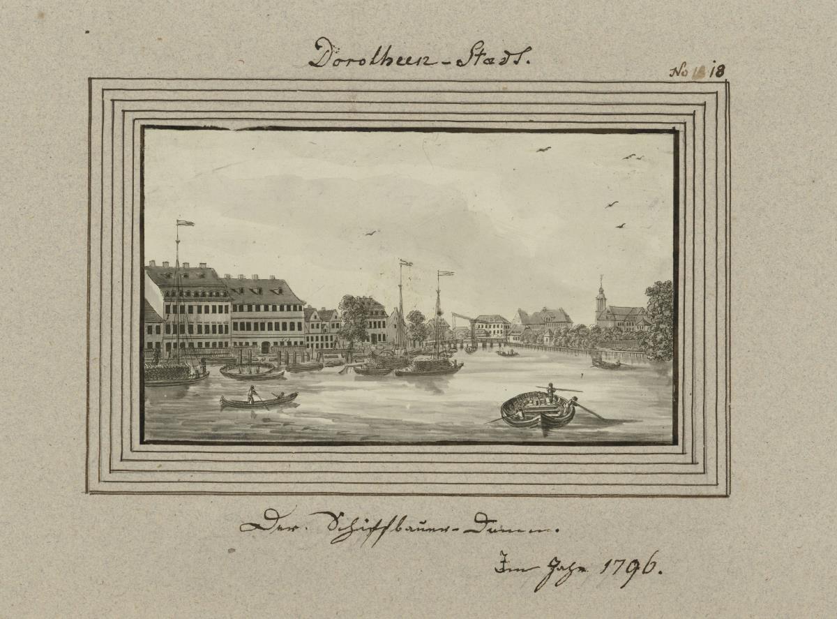 Dorotheen-Stadt. Ein Theil des Schiffbauerdammes und der Weidendammer Brükke. Im Jahr 1796.