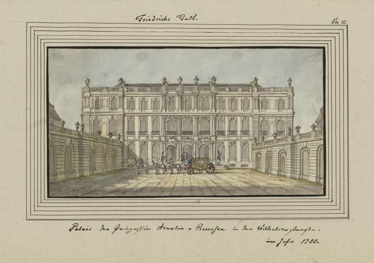 Friedrichs-Stadt. Palais der Prinzessin Amalie von Preußen in der Wilhelmstraße im Jahr 1750
