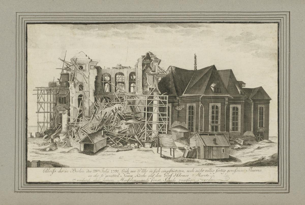 Abriß des in Berlin den 28ten July 1781 früh um 3 Uhr in sich eingestürtzten, noch nicht völlig Thurms der so genanten Neuen Kirche auf dem Gens d'Armes Marck wodurch aber keinem Menschen, noch sonst, Schade zugefüge worden