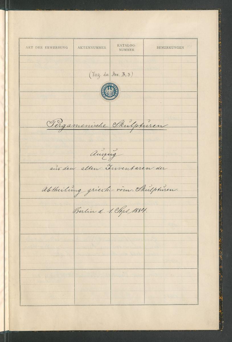 (Verz. der Inv. B,3) Pergamenische Skulpturen Auszug aus den alten Inventaren der Abtheilung griech.-röm. Skulpturen Berlin d. 1. Sept. 1884
