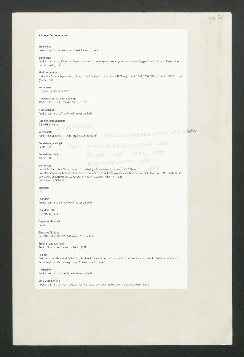 Listen der Dauerleihgaben/Abtretungen an: Kunstgewerbemuseum 1889 Ägypt. Abt. 1887, 1894 Münzkabinett 1886 Gemäldegalerie 1888
