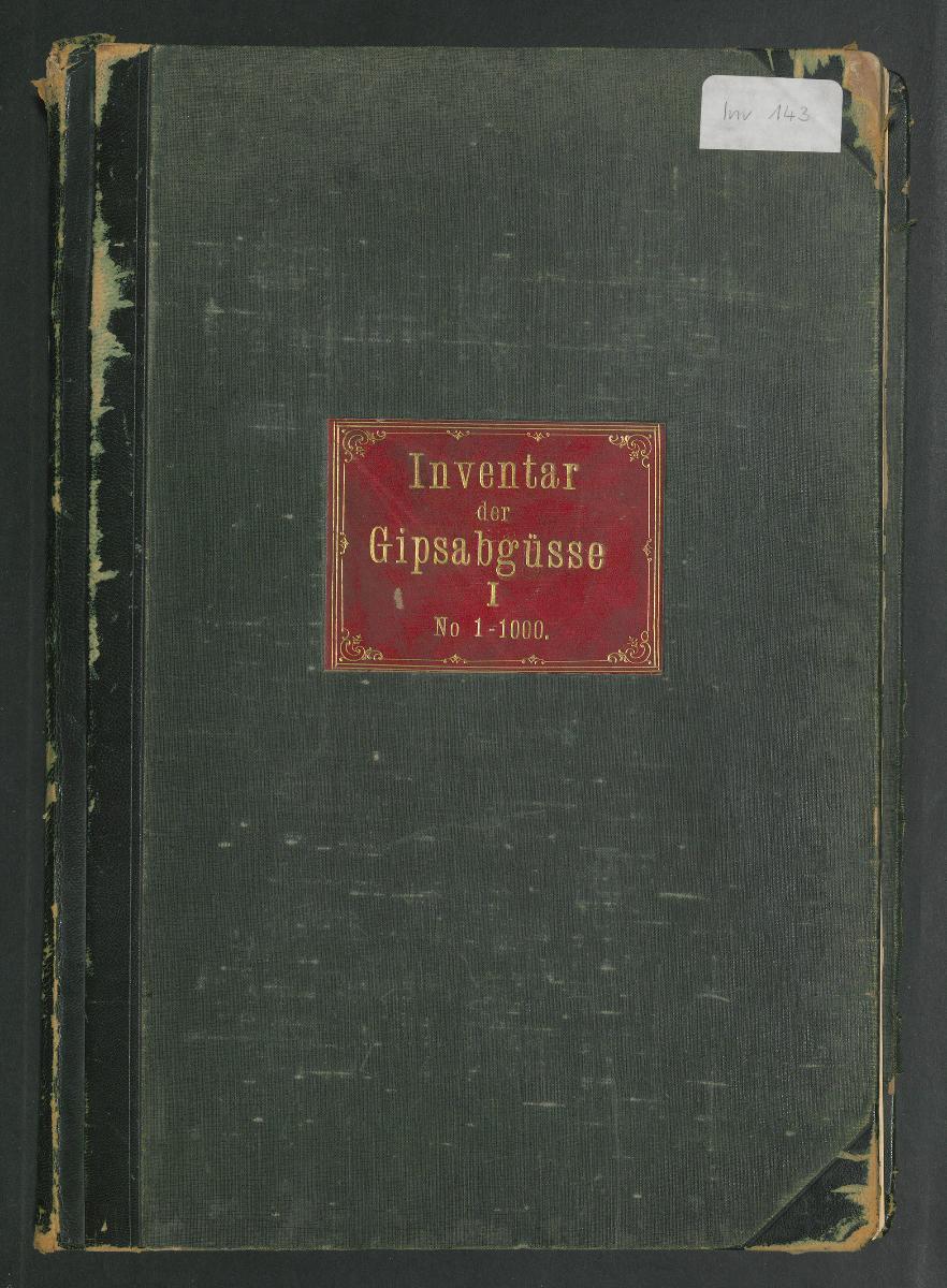 K. M. Abteilung antiker Skulpturen und Gipsabgüsse. (Verz. der Inv. B, 4) Inventar der Gipsabgüsse und Abklatsche I No. 1-1000.