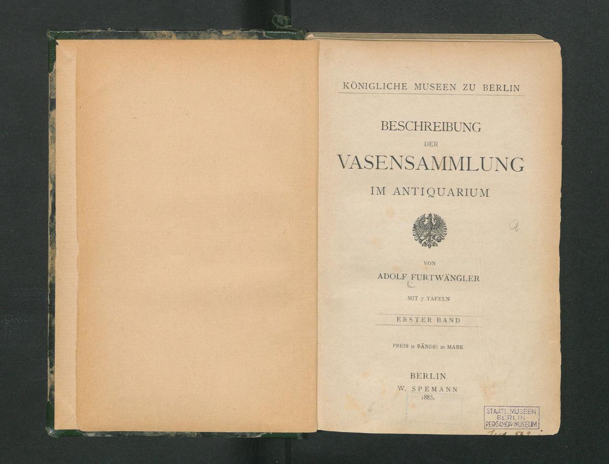 Königliche Museen zu Berlin Beschreibung der Vasensammlung im Antiquarium von Adolf Furtwängler erster Band