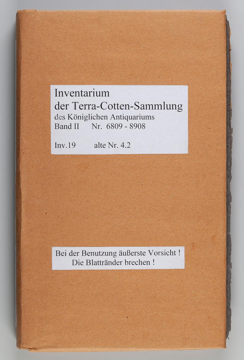 Inventarium der Terra-Cotten-Sammlung des Königlichen Antiquariums Band II Nr. 6809 - 8908
