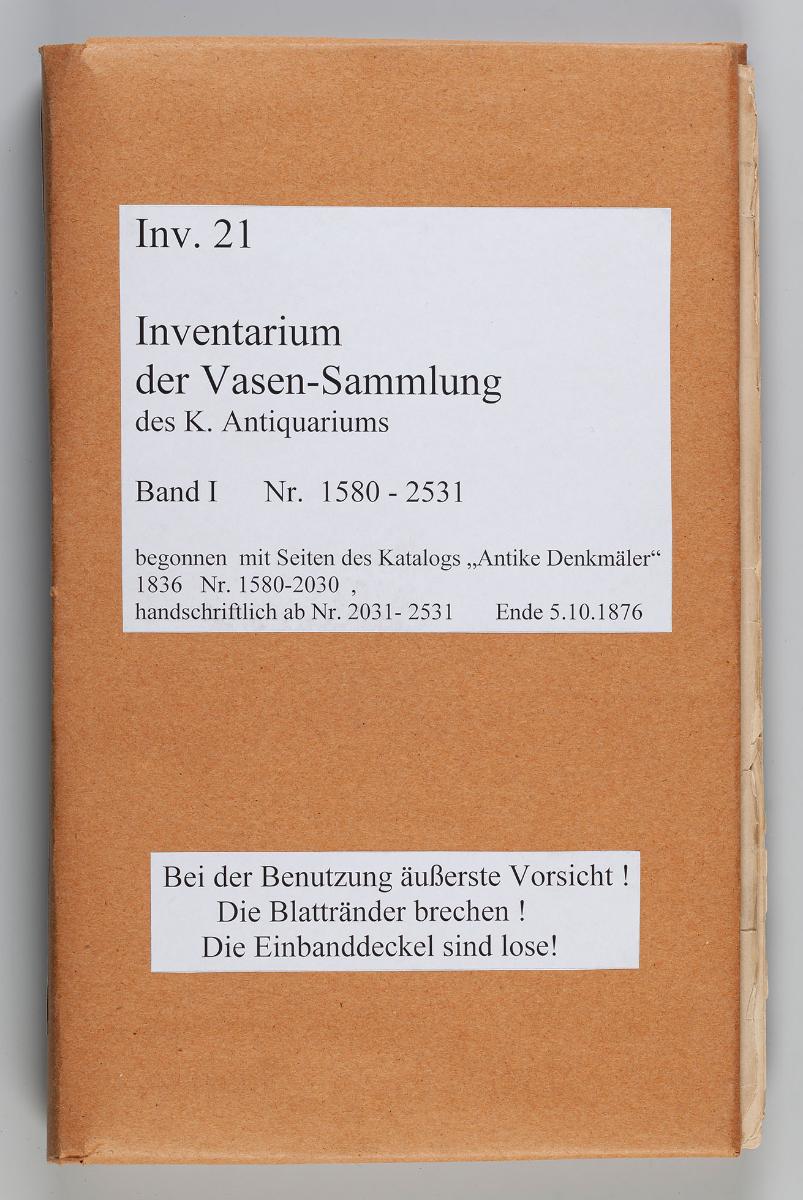 Inventarium der Vasen-Sammlung des K. Antiquariums Band I Nr. 1580 - 2531 begonnen mit Seiten des Katalogs "Antike Denkmäler" 1836 Nr. 1580-2030 , handschriftlich ab Nr. 2031 - 2531 Ende 5.10.1876