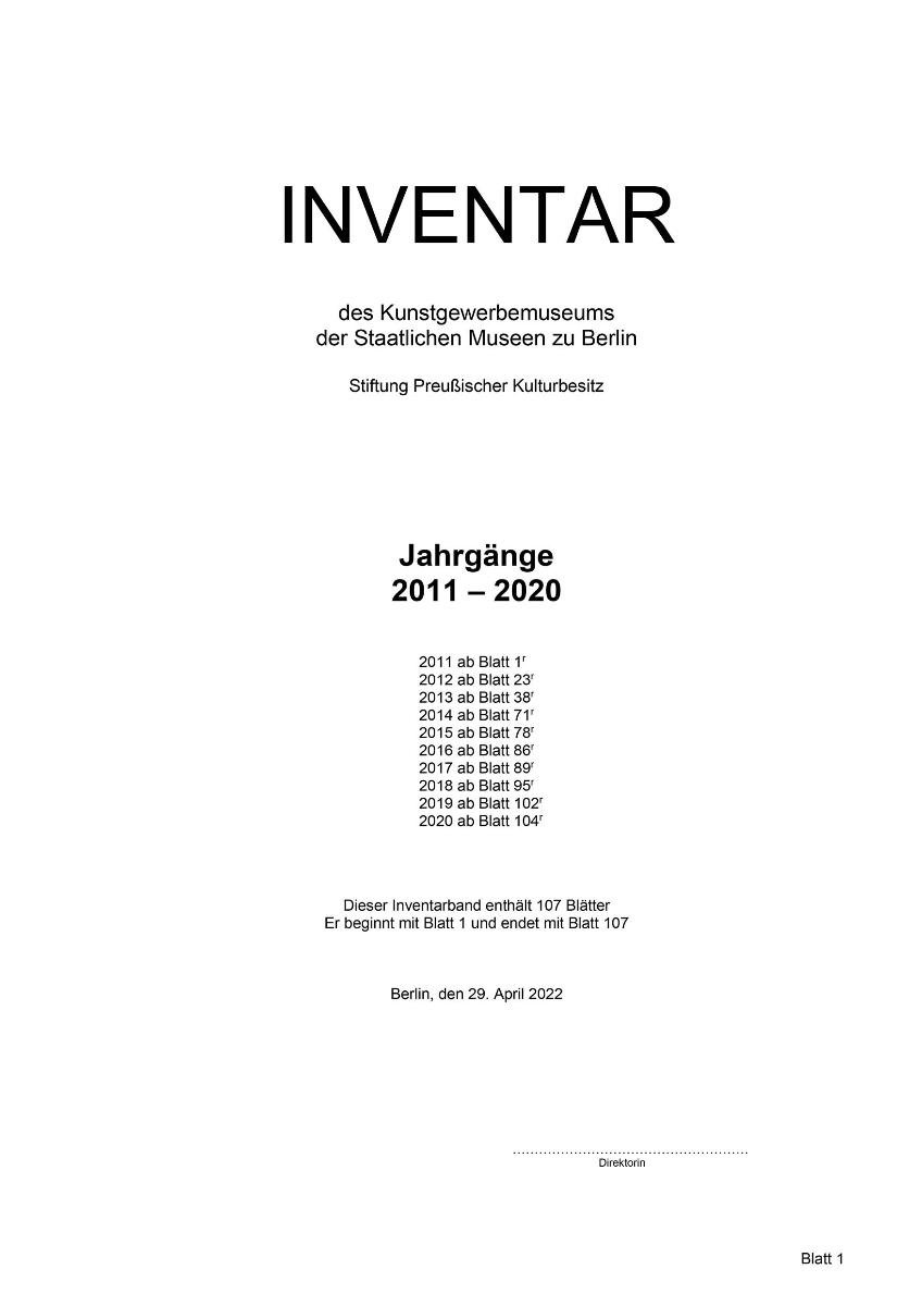 Inventar des Kunstgewerbemuseums der Staatlichen Museen zu Berlin Stiftung Preußischer Kulturbesitz Jahrgänge 2011 – 2020