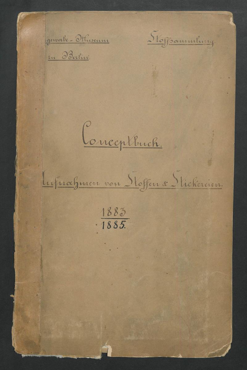 Kunstgewerbe - Museum zu Berlin. Stoffsammlung. Conceptbuch. Aufnahmen von Stoffen & Stickereien. 1883 1885.