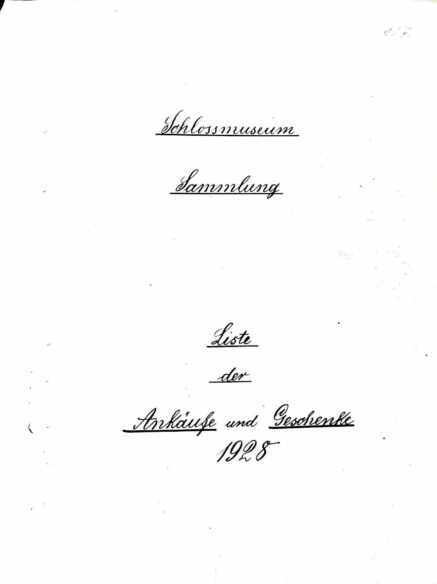 Inventarbuch Sammlung 1928 [= Schlossmuseum Sammlung Liste der Ankäufe und Geschenke 1928]