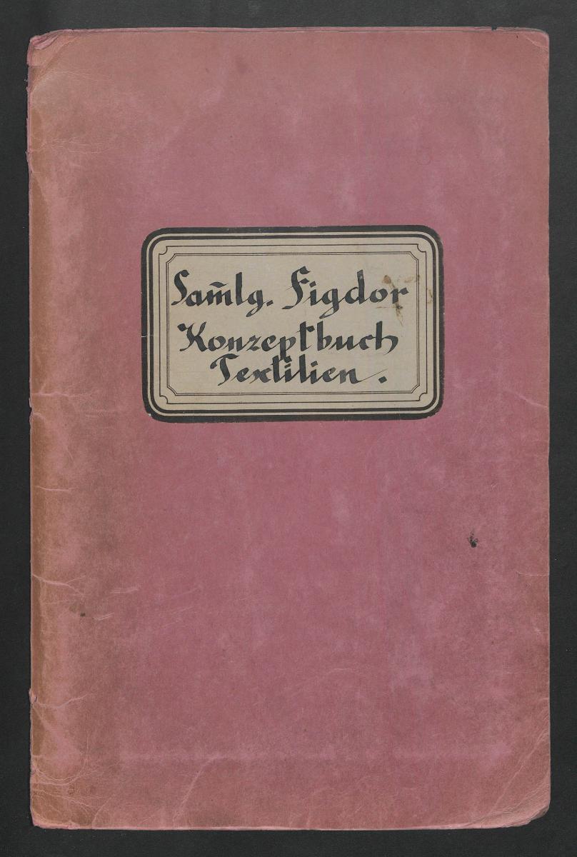 Samlg. Figdor Konzeptbuch Textilien.