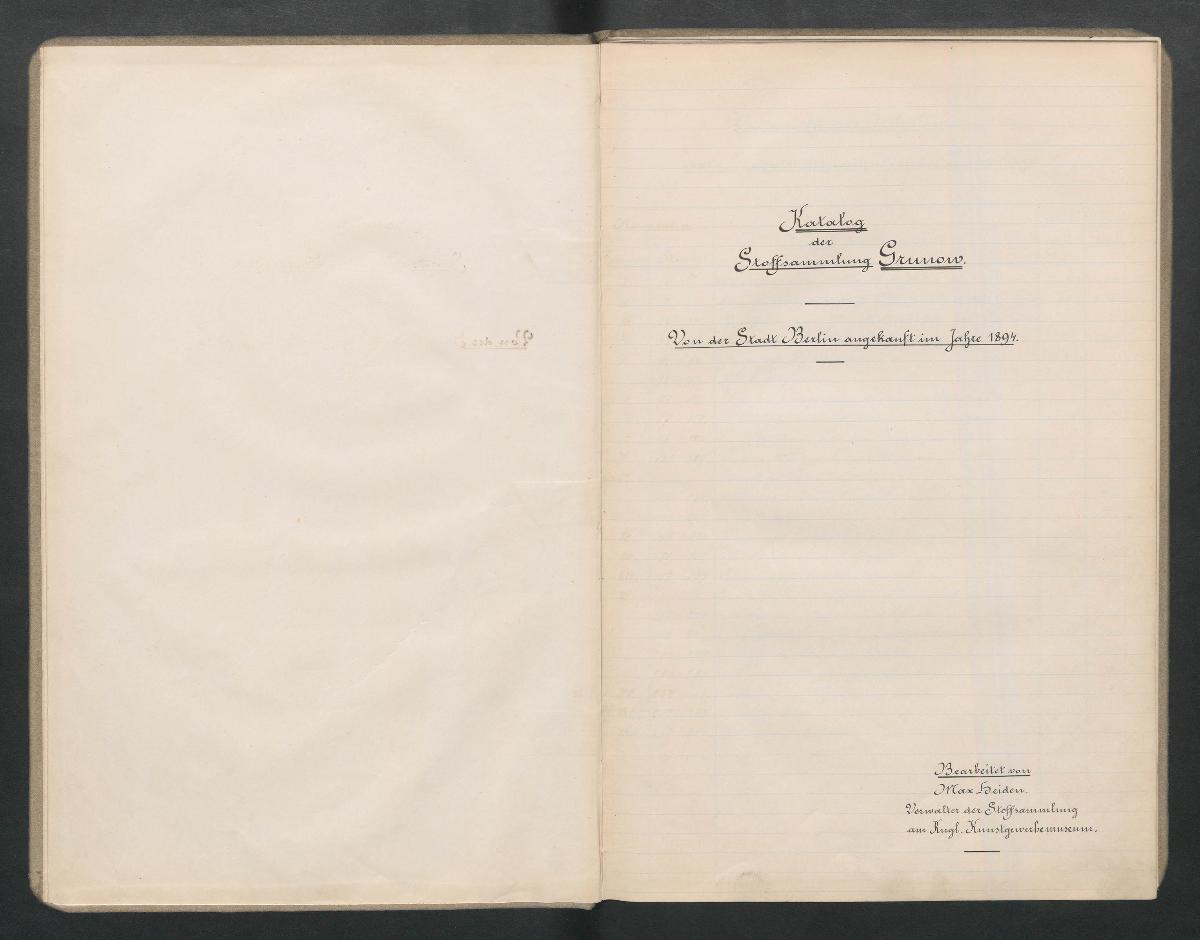 Katalog der Stoffsammlung Grunow. Von der Stadt Berlin angekauft im Jahre 1894 Bearbeitet von Max Heiden. Verwalter der Stoffsammlung am Kngl. Kunstgewerbemuseum.