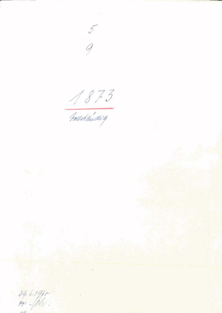 5 9 1873 vollständig gez. Sch. [Schönberger, Arno] v.B. [= Erwerbungsjahr 1873: 1-1504 aus Inventarbuch Sammlung 1870-73]