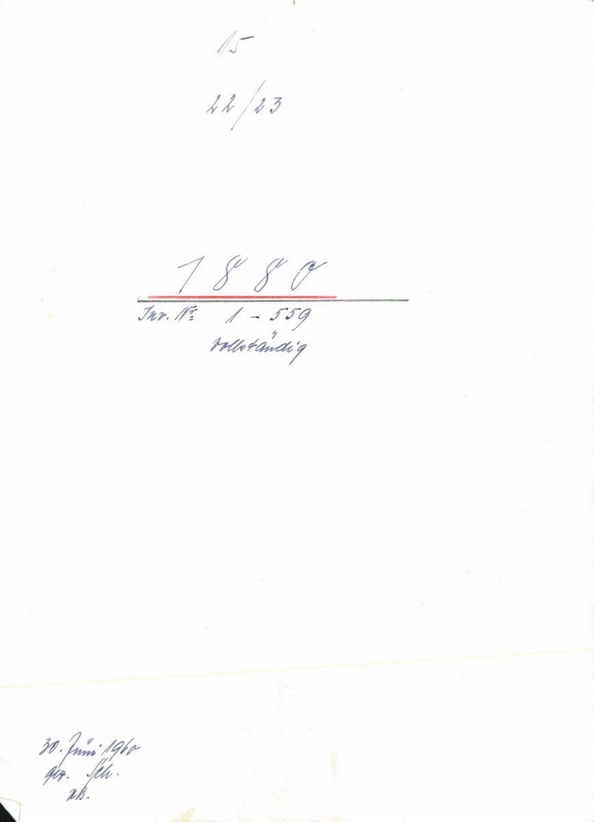 15 22/23 1880 Inv.Nr. 1-559 vollständig 30. Juni 1960 gez. Sch. [Schönberger, Arno] v.B. [= Erwerbungsjahr 1880: 1-559 aus Inventarbuch Sammlung 1880]