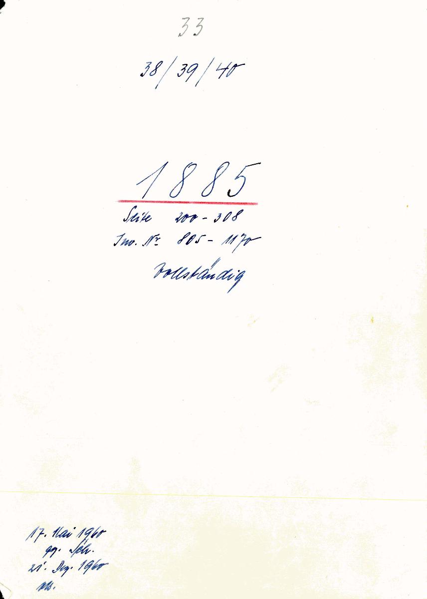 33 38/39/40 1885 Seite 200-308 Inv.Nr. 805-1170 vollständig 17. Mai 1960 gez. Sch. [Schönberger, Arno] 21. Dez 1960 v.B. [= Erwerbungsjahr 1885: 805-1170 aus Inventarbuch Sammlung 1885]