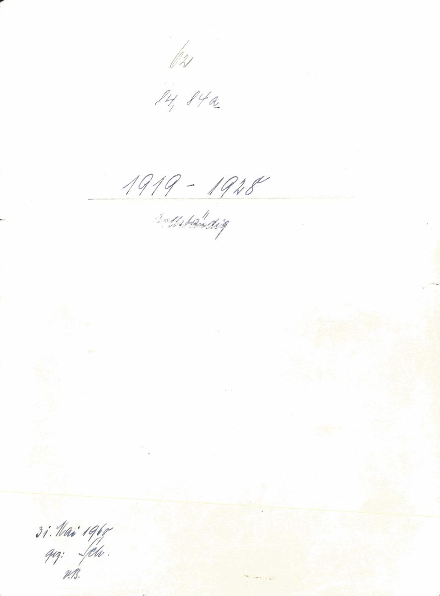 62 84, 84a 1919 - 1928 vollständig 31. Mai 1960 gez: Sch. [Schönberger, Arno] v.B [= Erwerbungsjahr 1919: 1-26 aus Inventarbuch Sammlung 1915 - 1919; 1920: 1-97 aus Inventarbuch Sammlung 1920; 1921: 1-30b; 1922: 1-23; 1923: 1-24 aus Inventarbuch Sammlung 1921 - 1923; 1924: 1-40; 1925: 1-58 aus Inventarbuch Sammlung 1924 - 1925; 1926: 1-39; 1927: 1-42 aus Inventarbuch Sammlung 1926 - 1927; 1928: 1-205 aus Inventarbuch Sammlung 1928]