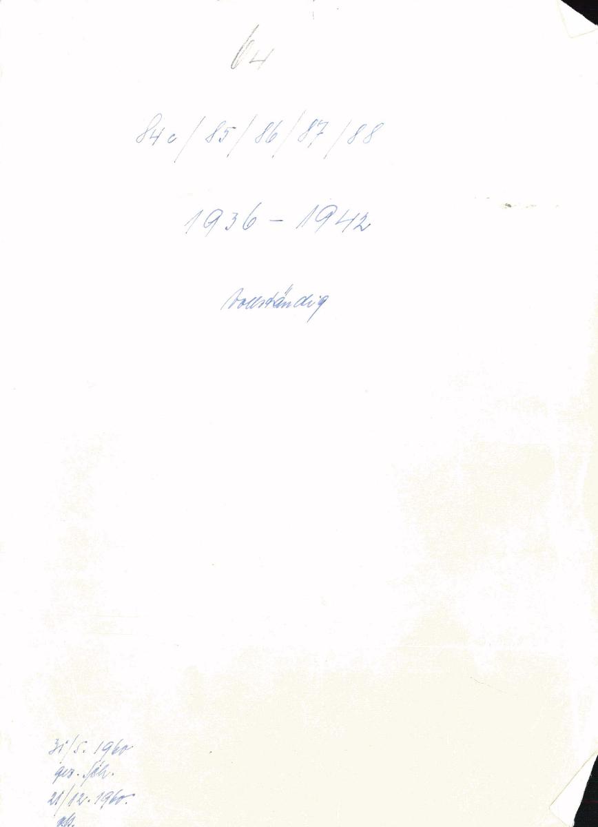 64 84c/85/86/87/88 1936 - 1942 vollständig 31.5.1960 gez: Sch. [Schönberger, Arno] 21/12.1960 v.B [= Erwerbungsjahr 1936: 1-69 und 1936: 1-49; 1937: 1-54; 1938: 1-33; 1939: 1-30; 1940: 1-24; 1941: 1-51; 1942: 1-27 aus Inventarbuch Sammlung 1935 - 1953]