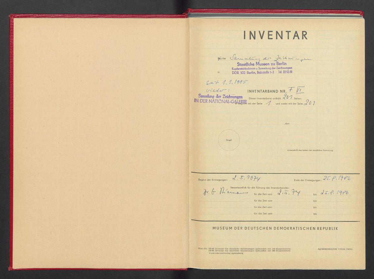 Inventar der Sammlung der Zeichnungen Staatliche Museen zu Berlin Kupferstichkabinett u. Sammlung der Zeichnungen DDR 102 Berlin, Bodenstraße 1-2 Tel. 22 03 81 Inventarband Nr. F VI