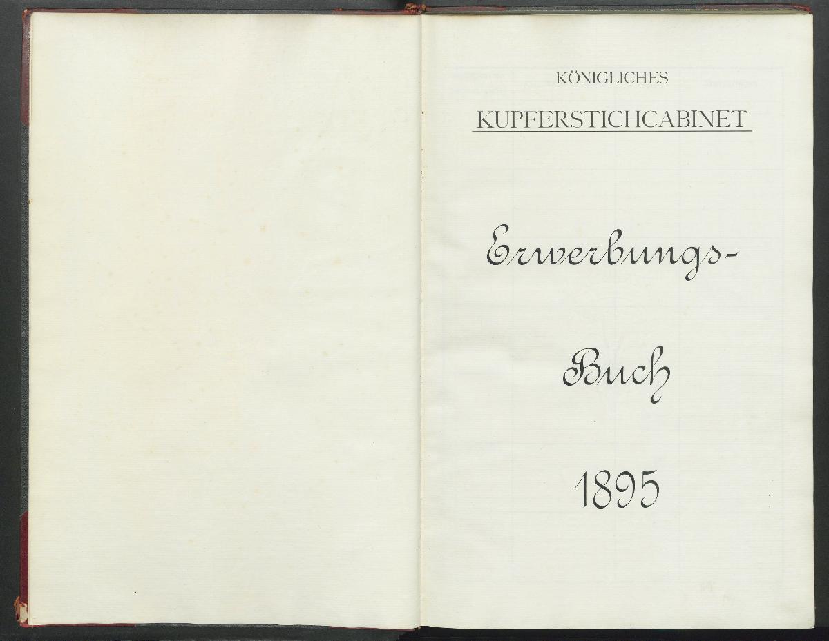 Königliches Kupferstichcabinet Erwerbungs- Buch 1895