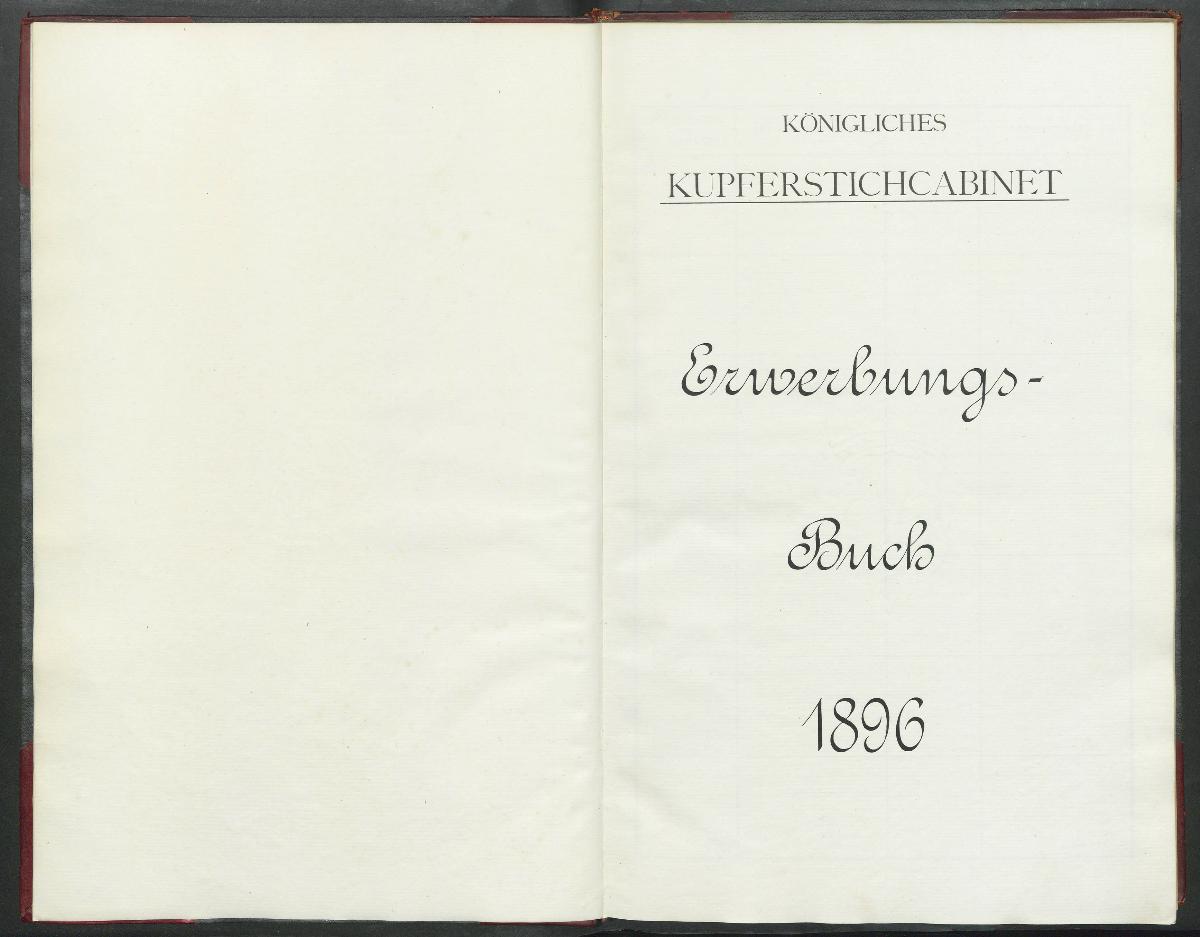Königliches Kupferstichcabinet Erwerbungs- Buch 1896