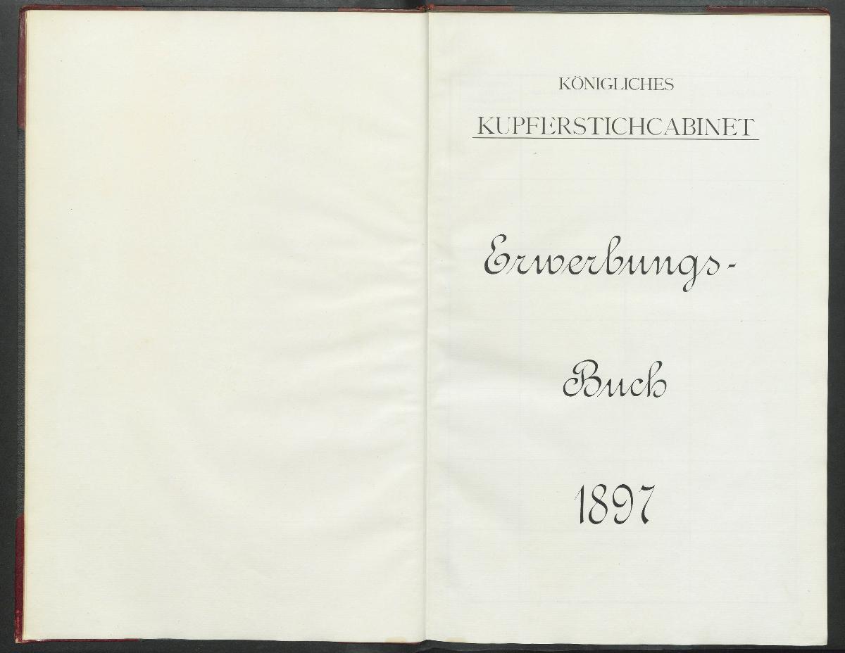 Königliches Kupferstichcabinet Erwerbungs- Buch 1897