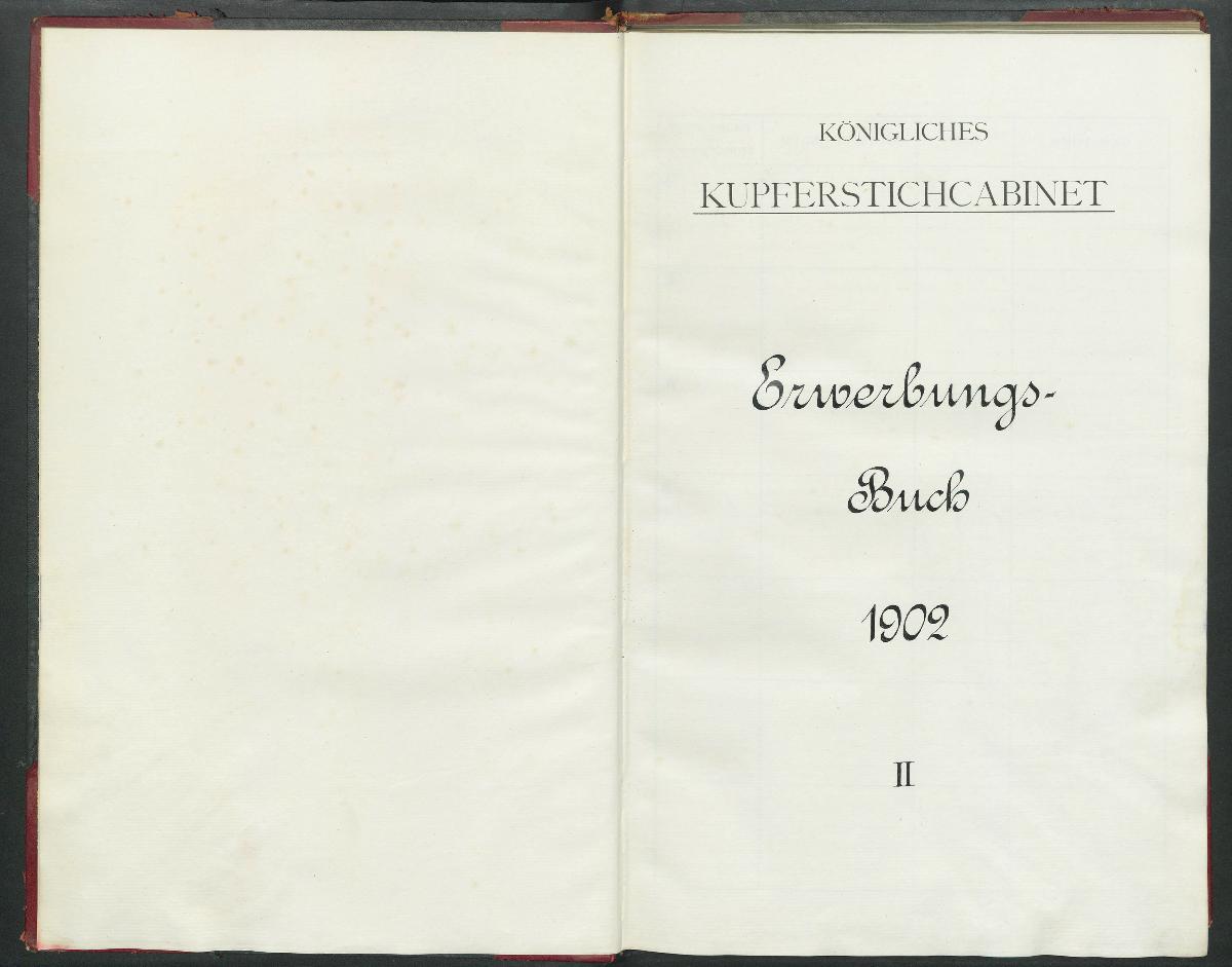 Königliches Kupferstichcabinet Erwerbungs- Buch 1902 II