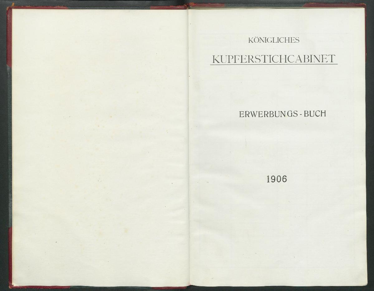 Königliches Kupferstichcabinet Erwerbungs- Buch 1906