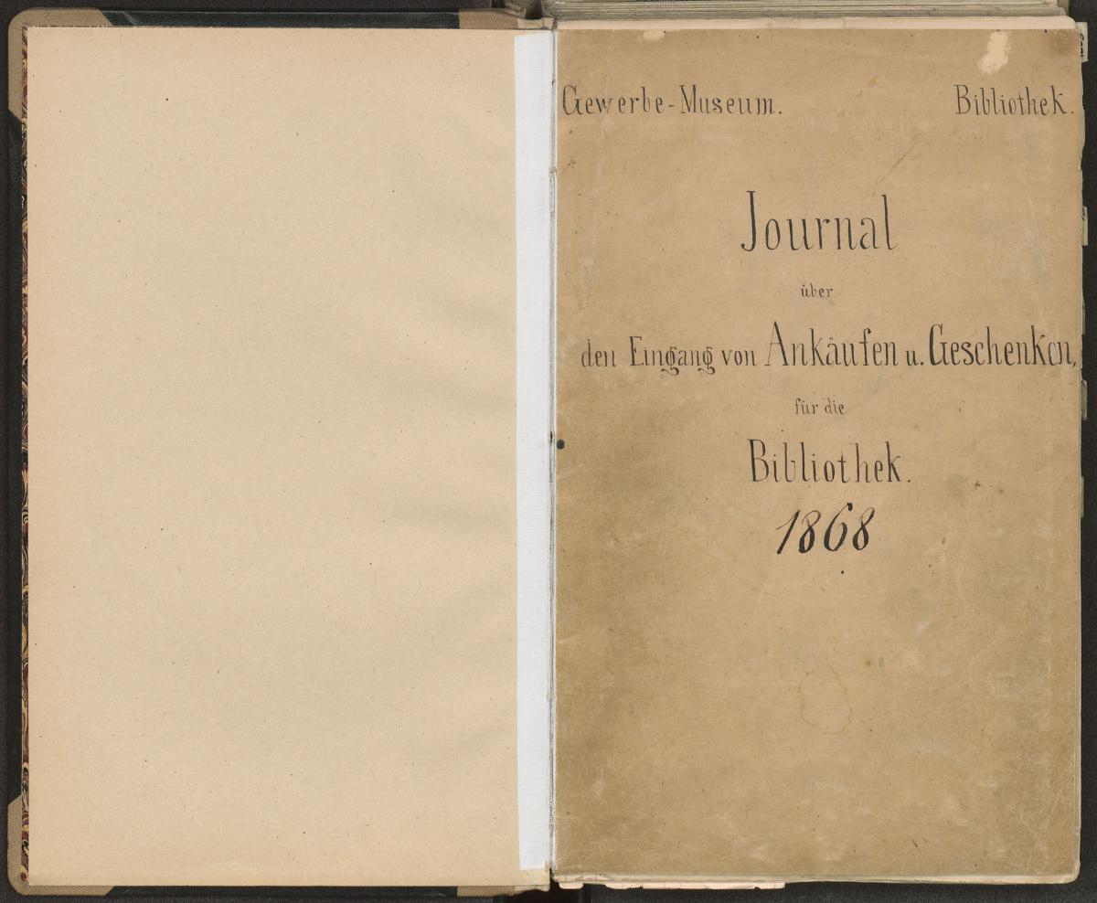 Gewerbe-Museum. Bibliothek. Journal über den Eingang von Ankäufen u. Geschenken für die Bibliothek 1868