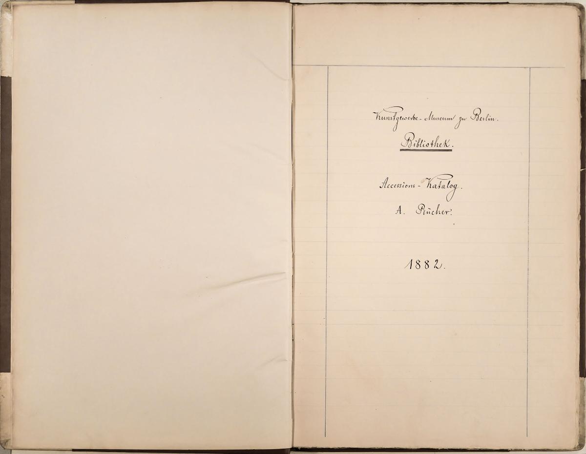 Kunstgewerbe - Museum zu Berlin. Bibliothek. Accessions-Katalog. 1882.