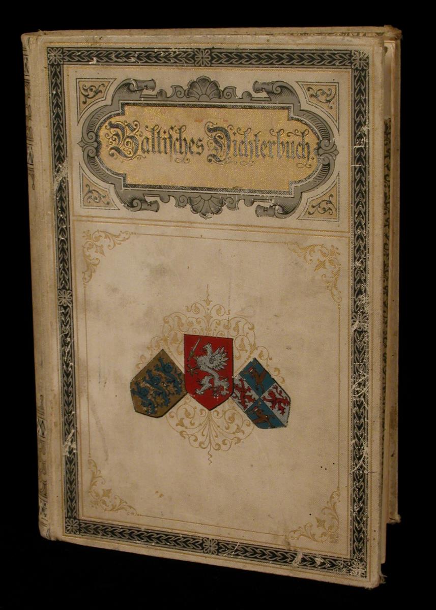 Das Baltische Dichterbuch. Eine Auswahl deutscher Dichtungen aus den Baltischen Provinzen Rußlands.
