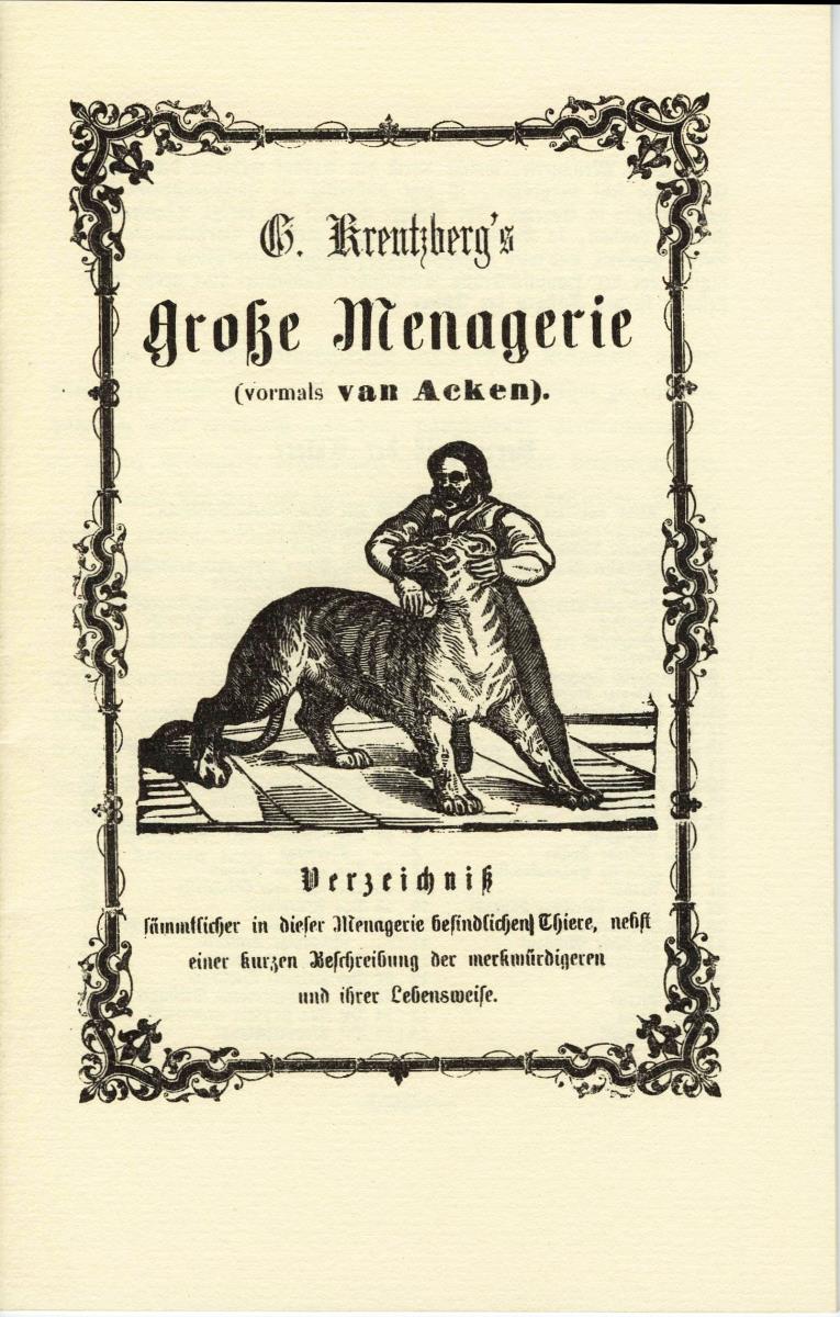 G. Kreutzberg's Große Menagerie (vormals van Acken). Verzeichniß sämmtlicher in dieser Menagerie befindlichen Thiere, nebst einer kurzen Beschreibung der merkwürdigeren und ihrer Lebensweise.