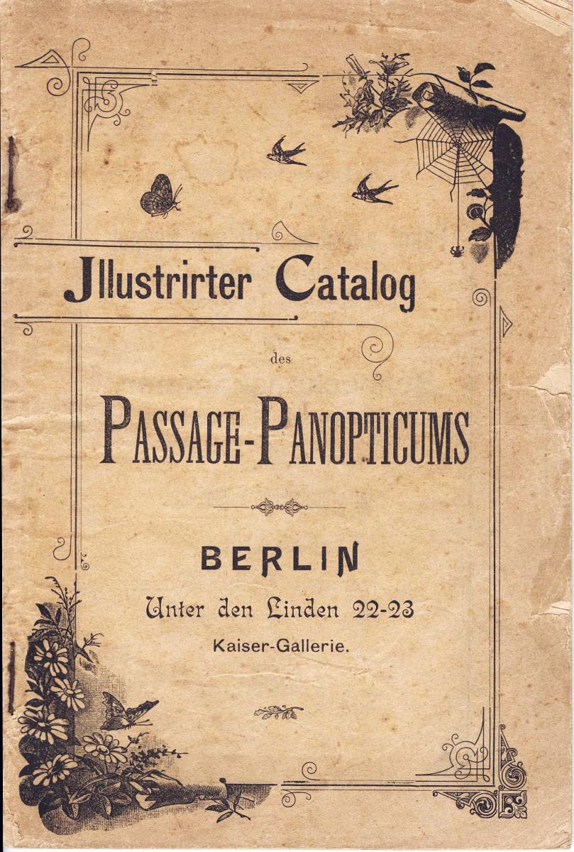 Illustrirter Catalog des Passage-Panopticums Berlin. Unter den Linden 22-23. Kaiser-Gallerie.